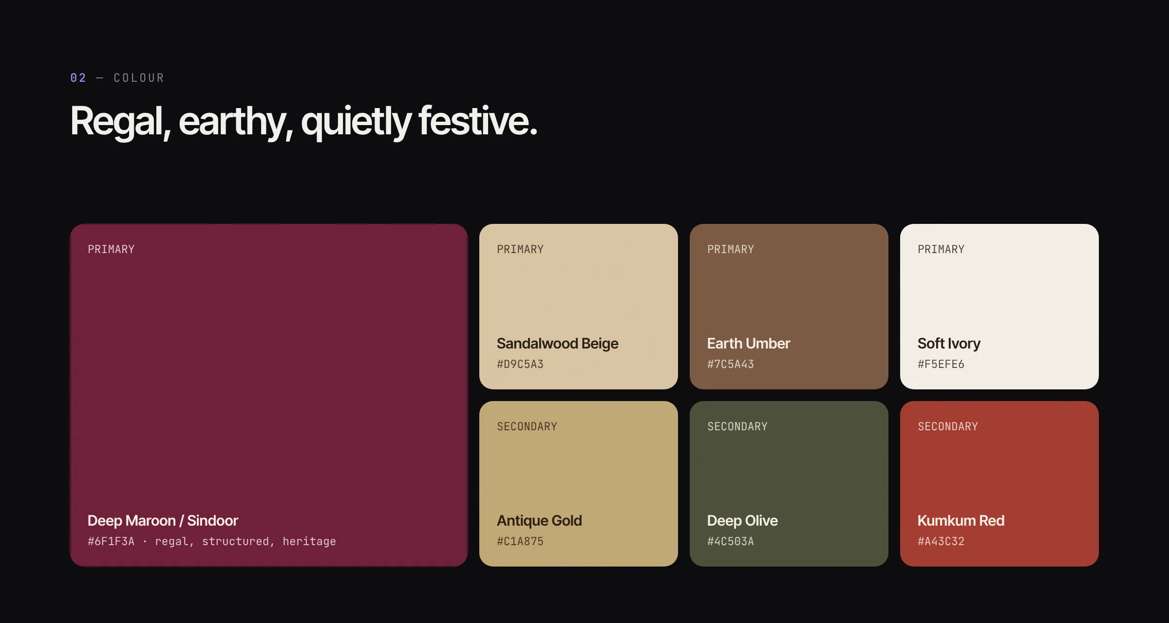 Primary colours Deep Maroon, Sandalwood Beige, Earth Umber and Soft Ivory, with Antique Gold, Deep Olive and Kumkum Red as secondaries