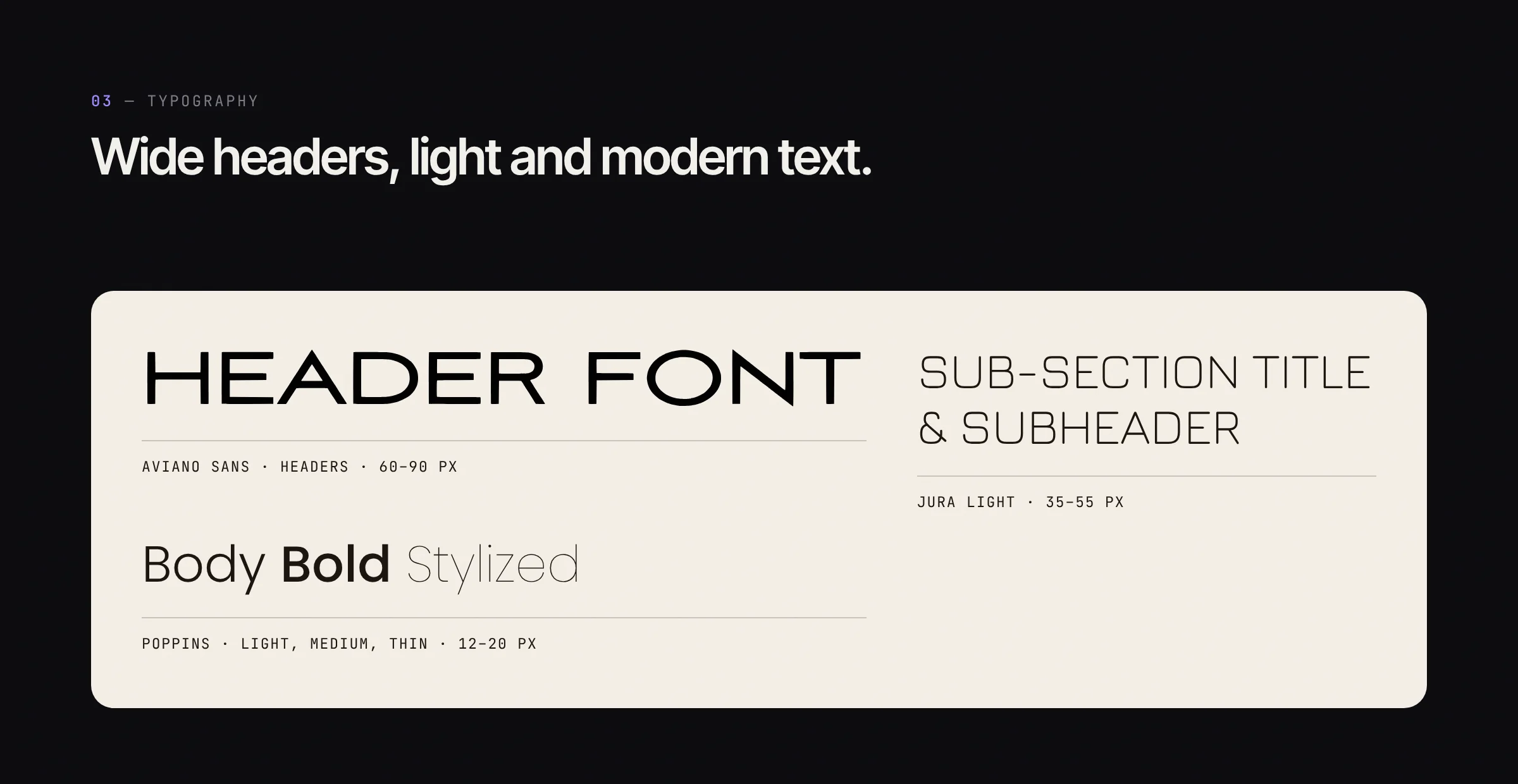 Aviano Sans for headers, Jura Light for subheads and Poppins for body text